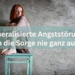 Generalisierte Angststörung